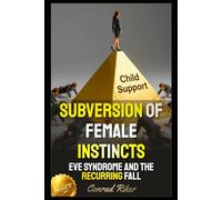 Subversion Of Female Instincts: Eve Syndrome And The Recurring Fall: 12