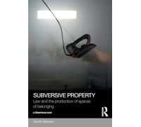 Subversive Property: Law and the Production of Spaces of Belonging