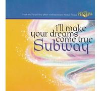 Subway - I'll Make Your Dreams Come True