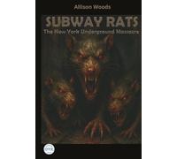 SUBWAY RATS: The New York Underground Massacre. A Survival Horror Tale