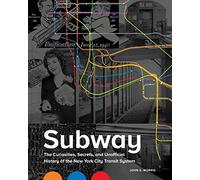 Subway: The Curiosities, Secrets, and Unofficial History of the New York City Transit System