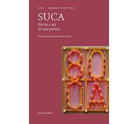 Suca. Storia e usi di una parola - NUOVO