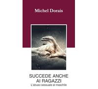 Succede anche ai ragazzi. L'abuso sessuale maschile