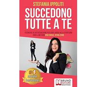 Succedono Tutte A Te: Tecniche Di Autocoaching Per Dire Addio Alla Sfortuna Con Il Metodo Vivi Facile, Sfiga Zero