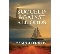 SUCCEED AGAINST ALL ODDS