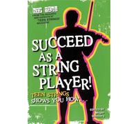 Succeed as a String Player!: Teen Strings Shows You How...