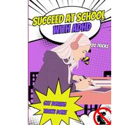 Succeed at school with ADHD: Dopamine friendly, optimal ADHD strategies designed to aid focus, enhance concentration and motivate for task initiation and completion .
