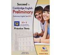 Succeed in Cambridge english: preliminary PET. 10 practice tests. Student's book. Per le Scuole superiori. Con espansione online [Lingua inglese]