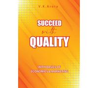 Succeed with Quality: With basics of Economics & Marketing