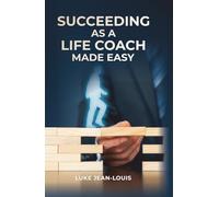 Succeeding As A Life Coach Made Easy