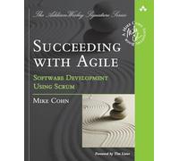 Succeeding with Agile: Software Development Using Scrum