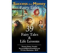 Success And Money: 39 Fairy Tales and Life Lessons: 79 Color Illustrations