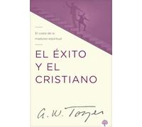 Success and the Christian: El Costo De La Madurez Espiritual