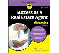 Success as a Real Estate Agent For Dummies, 4th Ed ition by Zeller, Dirk