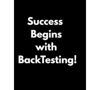 Success Begins with Back Testing: Journal for Documenting Trading Strategies
