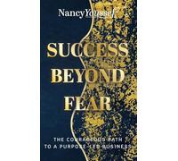 Success Beyond Fear: The Courageous Path to a Purpose-Led Business