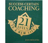 Success Certain Coaching: 21 Days to a New Life