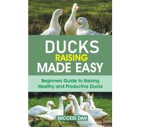 Success Dan Ducks Raising Made Easy (Tascabile)
