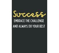 Success Definition Notebook (120 Pages): Embrace The Challenge and Always Do Your Best | Funny Inspirational Gift for Colleague, Boss, Leader, or Supervisor