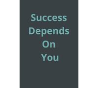 Success Depends On You. Notebook: A Minimalist Motivational Notebook for Daily Notes, Journaling, and Quiet Progress