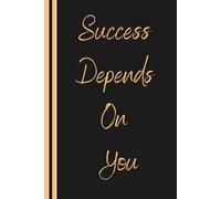 Success Depends On You. Notebook: A Minimalist Motivational Notebook for Daily Notes, Journaling, and Quiet Progress