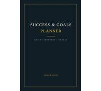 Success & Goals Planner: A Daily Productivity and Goal Achievement Journal for Focus, Motivation, and Personal Growth