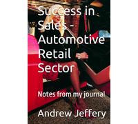 Success in Sales - Automotive Retail Sector: Notes from my journal