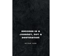 Success is a Journey, Not a Destination: Inspirational Notebook for Goal-Setters and Dreamers | Perfect for Students, Professionals, and Creatives | College Ruled | Glossy Cover