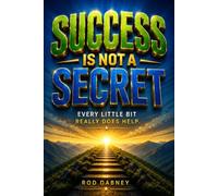 SUCCESS IS NOT A SECRET: Every Little Bit Really Does Help
