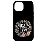 Success Is Not For The Lazy Motivation Hustle Grind - Custodia per iPhone 15