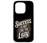 Success Is Not For The Lazy Motivation Hustle Grind - Custodia per iPhone 15 Pro