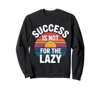 Success Is Not for The Lazy Motivation Hustle Grind - Felpa
