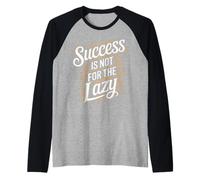 Success Is Not for The Lazy Motivation Hustle Grind - Maglia con Maniche Raglan