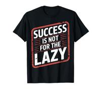 Success Is Not for The Lazy Motivation Hustle Grind |- Maglietta