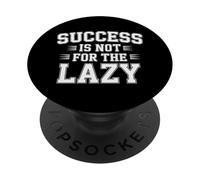 Success Is Not For The Lazy Motivation Hustle Grind - PopSockets PopGrip Adesivo