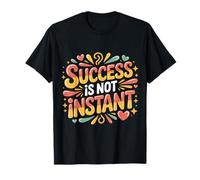 Success Is Not Instant Growth Mindset Progress - Maglietta