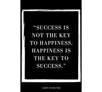 Success Is Not The Key To Happiness: Positive Affirmation Motivational And Inspirational Notebook