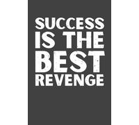 Success Is the Best Revenge - Boss Lined Notebook, 120 Pages, 6x9 Softcover Journal, Motivational Gift for Entrepreneurs, Leaders & Goal Setters