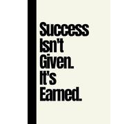 Success Journal: Earned, Not Given