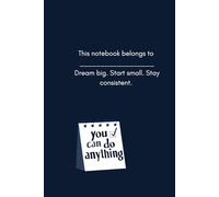 Success Planner: Dream Big, Start Small & Stay Consistent: Goal Tracking & Inspirational Journal with Space for Notes - Perfect for New Entrepreneurs