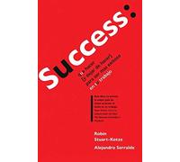 Success: que hacer (y dejar de hacer) para ser más exitoso en tu trabajo - NUOV