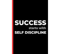 Success starts with self discipline: Journal for individuals looking to track their fitness progress, cultivate mental well-being, and build sustainable self-care habits.