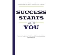 Success Starts With You: A look at Character | Integrity | Discipline and the Value it brings