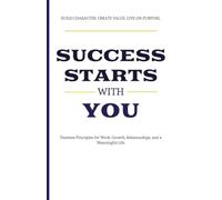 Success Starts With You: A look at Character | Integrity | Discipline and the Value it brings