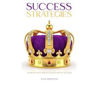Success Strategies: Things They Don’t Teach You at School