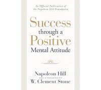 Success Through a Positive Mental Attitude: A Formula to Help You Change Your World
