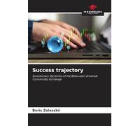 Success trajectory: Evolutionary Dynamics of the Belarusian Universal Commodity Exchange