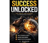 SUCCESS UNLOCKED: The Habits and Mindset of Remarkable People