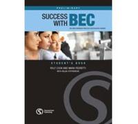 Success with Bec. Preliminary. Student's book. Per le Scuole superiori: The New Business English Certificates Course