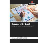 Success with Excel: From simple spreadsheet to professional mastery
